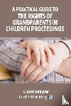 Barlow, Stuart - A Practical Guide to the Rights of Grandparents in Children Proceedings