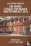 Lyne, Brooke - A Practical Guide to the Homes (Fitness for Human Habitation) Act 2018