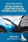 Ford, Antonia - A Practical Guide to the Pre-Action RTA Claims Protocol for Personal Injury Lawyers