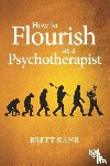 Kahr, Brett - How to Flourish as a Psychotherapist