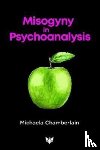 Chamberlain, Michaela - Misogyny in Psychoanalysis