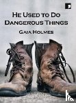 Holmes, Gaia - He Used To Do Dangerous Things