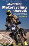 Scott, Chris - Adventure Motorcycling Handbook: A Route & Planning Guide - Asia, Africa & Latin America