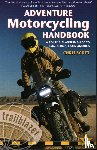 Scott, Chris - Adventure Motorcycling Handbook: A Route & Planning Guide - Asia, Africa & Latin America