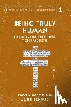 Gooding, David W, Lennox, John C - Being Truly Human