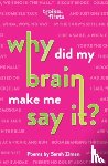 Ziman, Sarah - Why Did My Brain Make Me Say It?