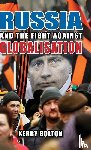 Bolton, Kerry - Russia and the Fight Against Globalisation