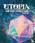  - Utopia on the Tabletop