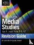 Bell, Christine, Johnson, Lucas - WJEC/Eduqas Media Studies for A level Year 2 & A2: Revision Guide