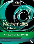 Doyle, Stephen - WJEC Mathematics for AS Level Pure & Applied: Revision Guide