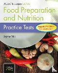 Hill, Jayne - WJEC Eduqas GCSE Food Preparation and Nutrition: Practice Tests