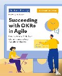Kelly, Allan - Succeeding with OKRs in Agile