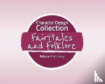  - Character Design Collection: Fairy Tales & Folklore