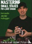 Habegger, Fernando - Mastering Small Stakes Pot-Limit Omaha