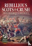  - Rebellious Scots to Crush