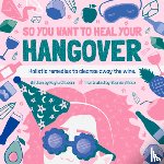 Clibborn, Kayla - So You Want to Heal Your Hangover