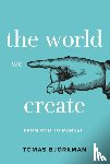 Bjorkman, Tomas - The World We Create