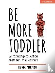 Turner, Emma - Be More Toddler