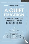 Thom, Jamie - A Quiet Education: Challenging the extrovert ideal in our schools