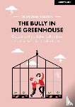 Ramsden, Graham - The Bully in the Greenhouse: Why children bully others and what schools can do about it