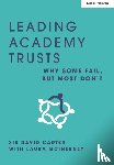 McInerney, Laura, Carter, Sir David - Leading Academy Trusts: Why some fail, but most don't