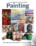 - The Complete Beginner's Guide to Painting