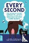 Gibert, Bruno - Every Second: 100 Lightning Strikes, 8,000 Scoops of Ice Cream, 200,000 Text Messages, 1 Million Gallons of Cow Burps ... and Other Incredible Things