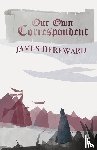 Hereward, James - Our Own Correspondent