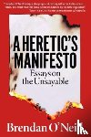 O'Neill, Brendan - A Heretic's Manifesto