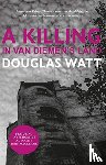 Watt, Douglas - A Killing in Van Diemen's Land