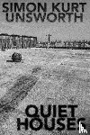 Unsworth, Simon Kurt - Quiet Houses