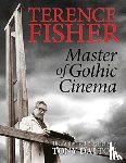 Dalton, Tony - Terence Fisher: Master of Gothic Cinema
