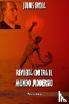 Evola, Julius - Revuelta contra el Mundo Moderno