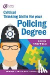 Bottomley, Jane, Wright, Martin, Pryjmachuk, Steven - Critical Thinking Skills for your Policing Degree