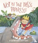 Meddour, Wendy - Not in That Dress, Princess!