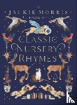 Morris, Jackie - The Jackie Morris Book of Classic Nursery Rhymes