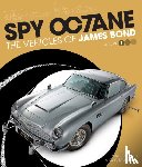 Field, Matthew, Chowdhury, Ajay - Spy Octane: The Vehicles of James Bond