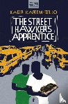 Kareem-Bello, Kabir - The Street Hawker's Apprentice
