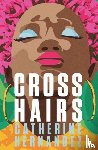 Hernandez, Catherine - Crosshairs