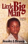 Browne, Stanley J. - Little Big Man: An Autobiography