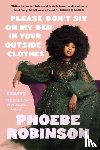 Robinson, Phoebe - Please Don't Sit on My Bed in Your Outside Clothes
