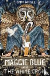 Goodall, Anna - Maggie Blue and the White Crow