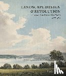 O’Kane, Finola - Landscape Design and Revolution in Ireland and the United States, 1688-1815