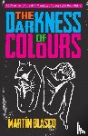Blasco, Mr Martin - THE DARKNESS OF COLOURS