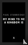 Stanbridge, Paul - My Mind To Me A Kingdom Is