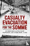 Higgins, Jeremy - Casualty Evacuation for the Somme