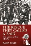 Snape, David - The Rescue They Called a Raid