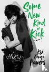 Powers, Kid Congo - Some New Kind of Kick