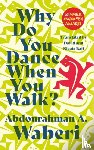 Waberi, Abdourahman A. - Why Do You Dance When You Walk