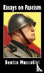 Mussolini, Benito, Mosley, Oswald, Rocco, Alfredo - Essays on Fascism